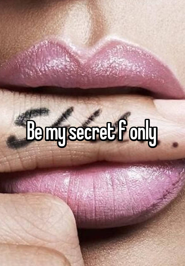 Be my secret f only 