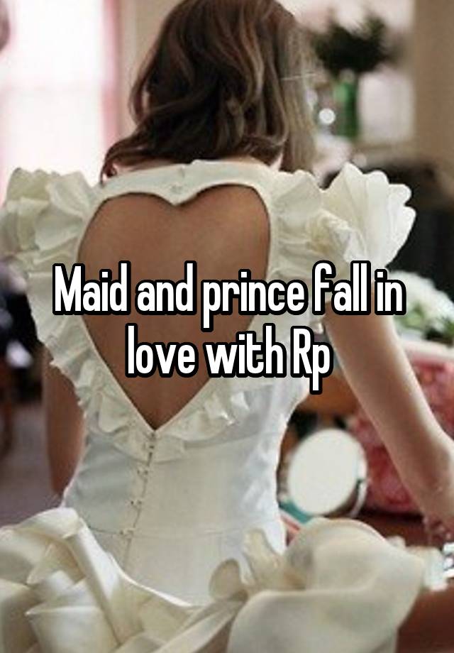 Maid and prince fall in love with Rp