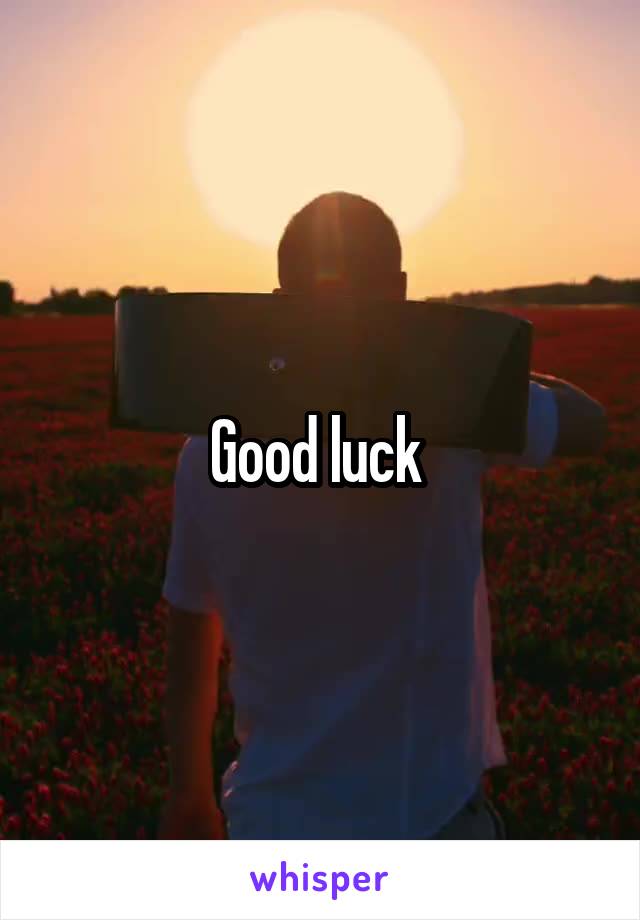 Good luck 