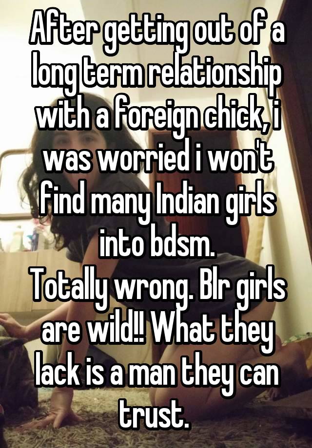 After getting out of a long term relationship with a foreign chick, i was worried i won't find many Indian girls into bdsm.
Totally wrong. Blr girls are wild!! What they lack is a man they can trust. 