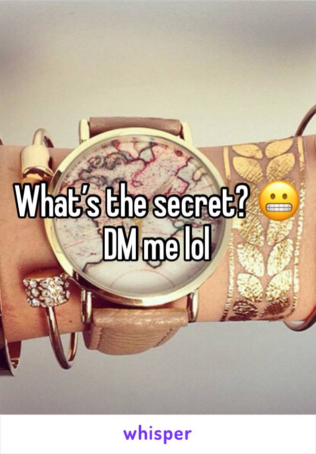 What’s the secret? 😬 DM me lol