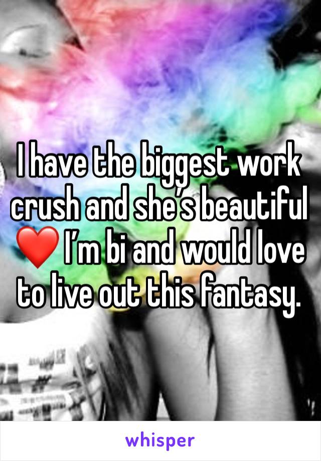 I have the biggest work crush and she’s beautiful ❤️ I’m bi and would love to live out this fantasy. 