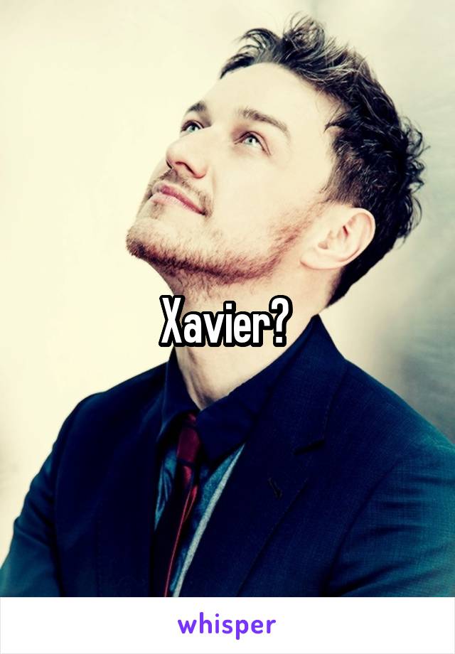 Xavier? 