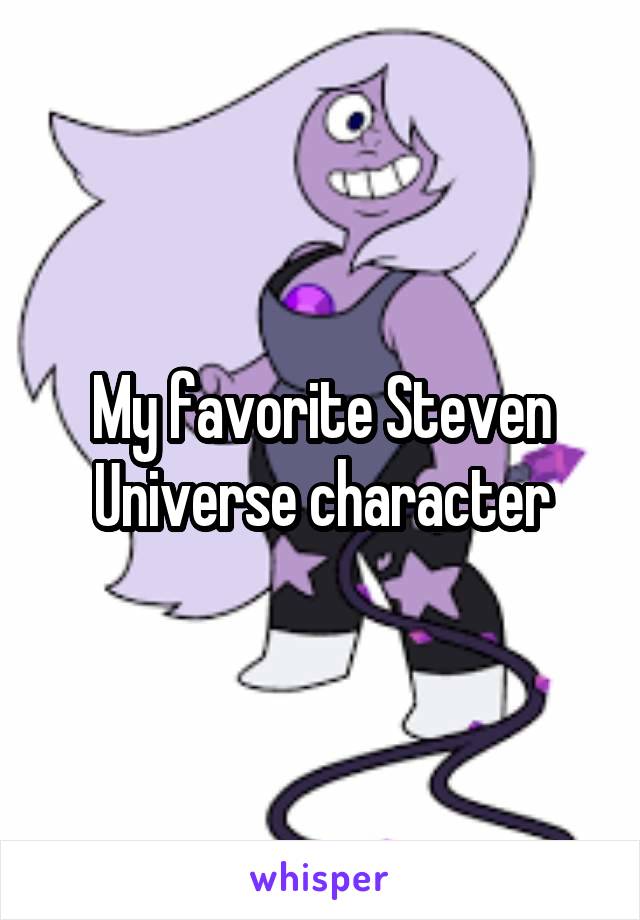 My favorite Steven Universe character