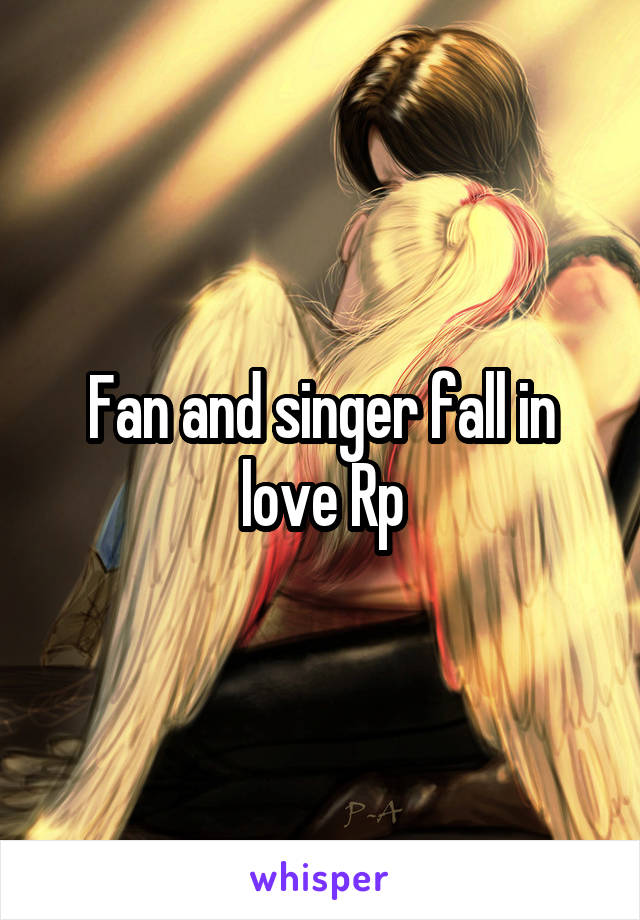 Fan and singer fall in love Rp