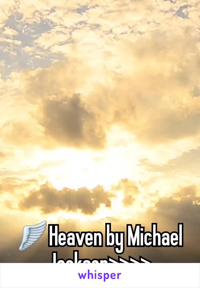 🪽Heaven by Michael Jackson>>>>