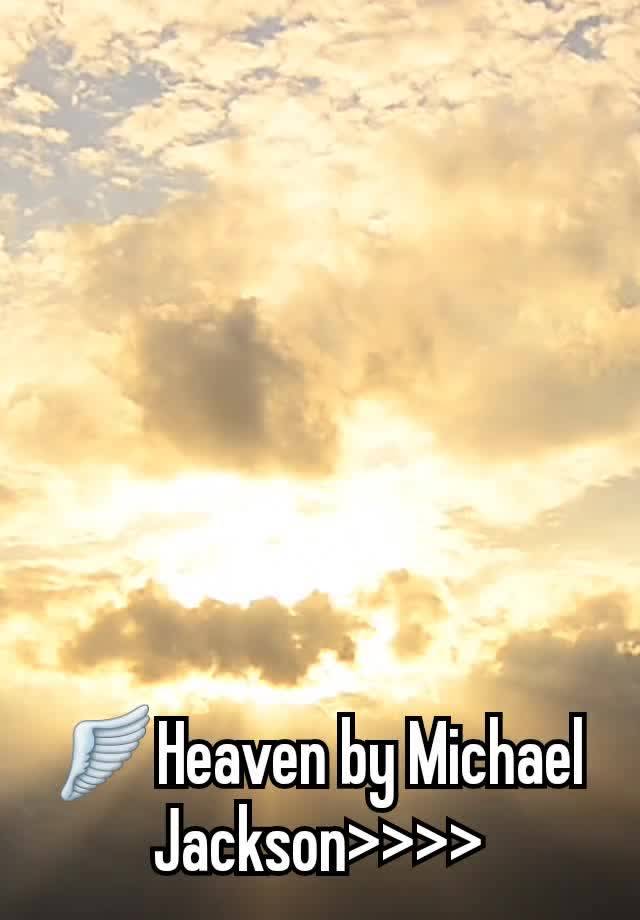 🪽Heaven by Michael Jackson>>>>