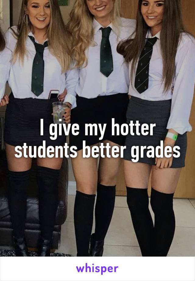 I give my hotter students better grades