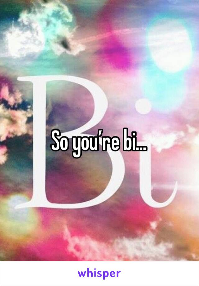 So you’re bi…