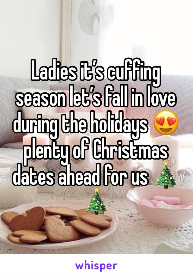 Ladies it’s cuffing season let’s fall in love during the holidays 😍 plenty of Christmas dates ahead for us 🎄🎄