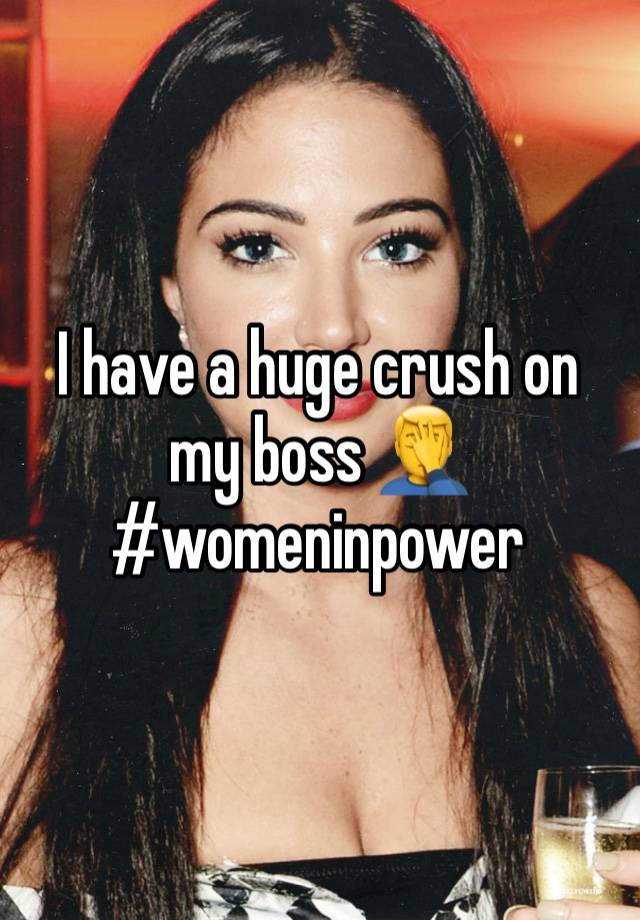 I have a huge crush on my boss 🤦‍♂️ 
#womeninpower