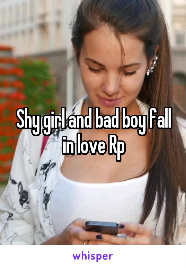 Shy girl and bad boy fall in love Rp