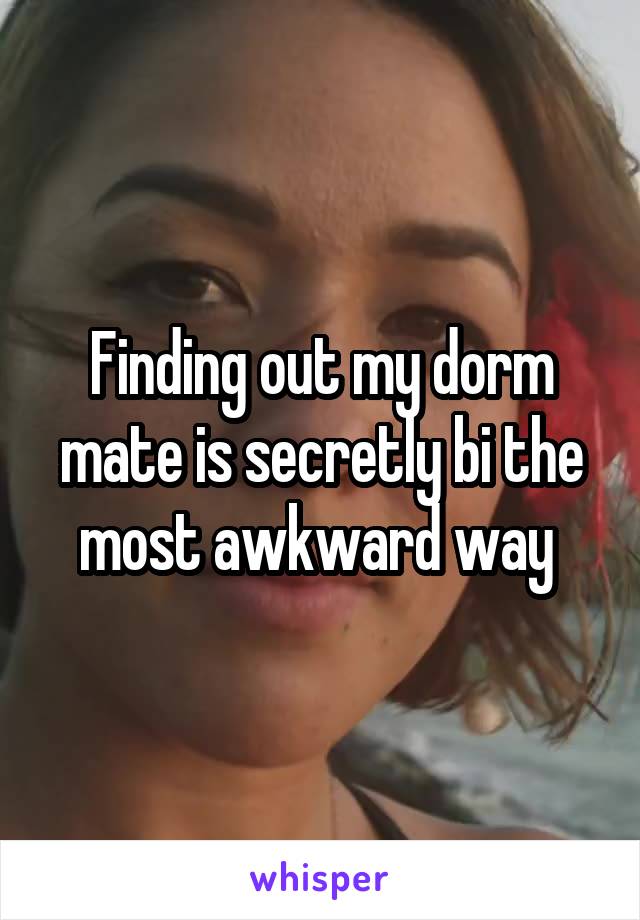 Finding out my dorm mate is secretly bi the most awkward way 