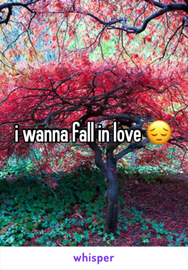 i wanna fall in love 😔