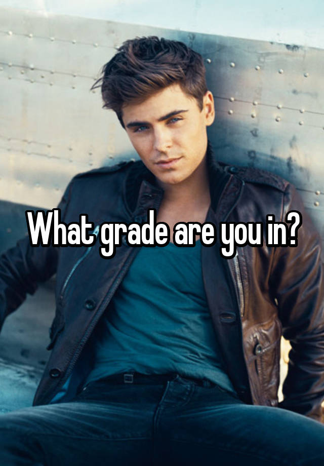 What grade are you in?