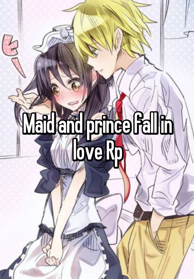 Maid and prince fall in love Rp