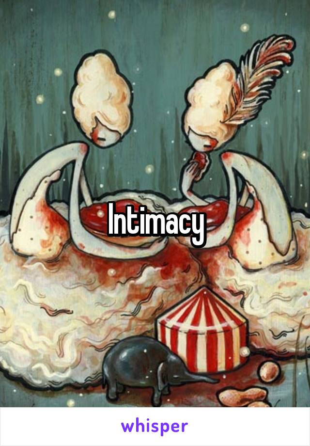 Intimacy