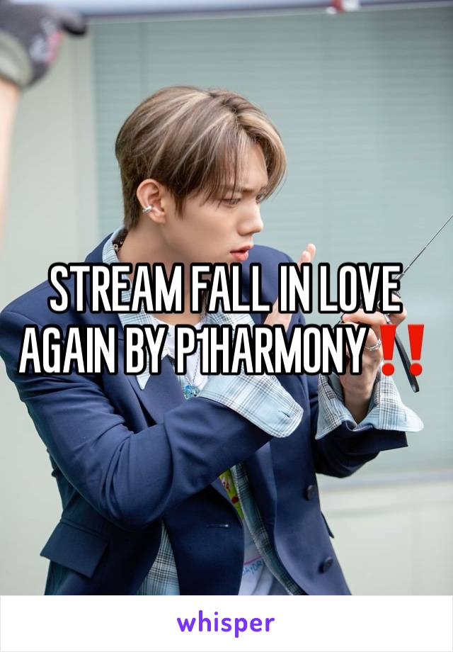 STREAM FALL IN LOVE AGAIN BY P1HARMONY‼️