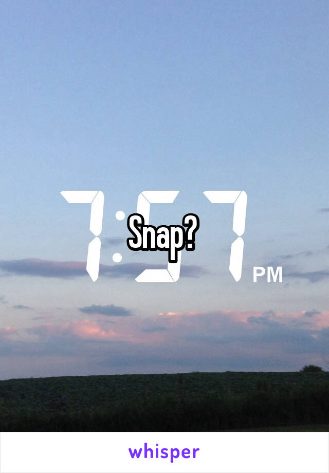 Snap? 