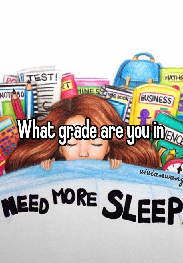 What grade are you in 