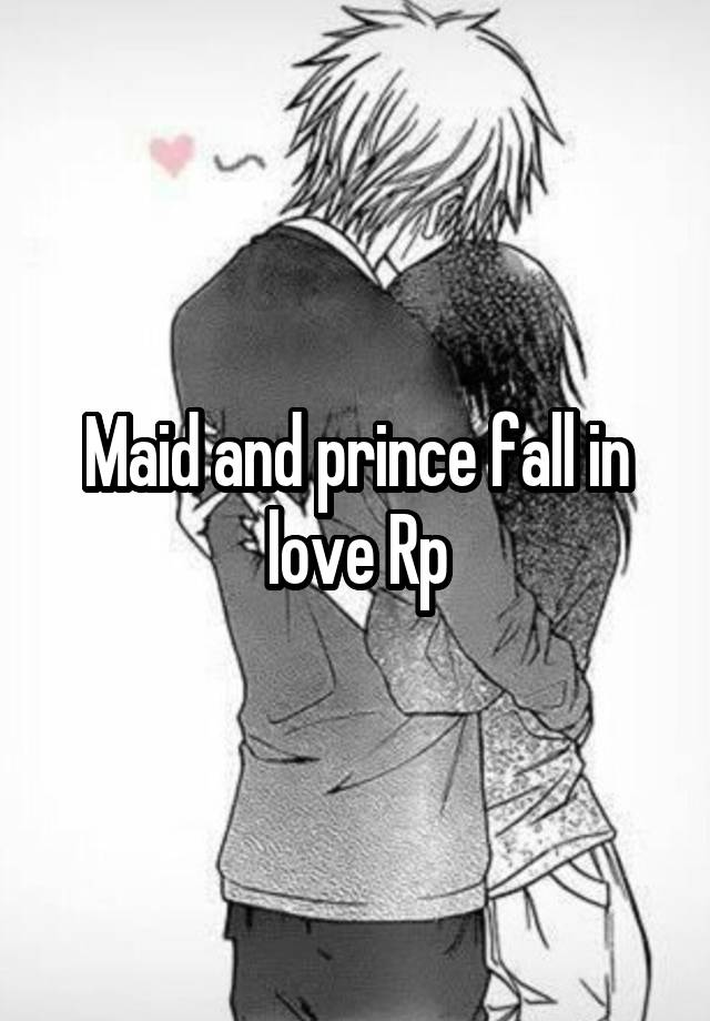 Maid and prince fall in love Rp