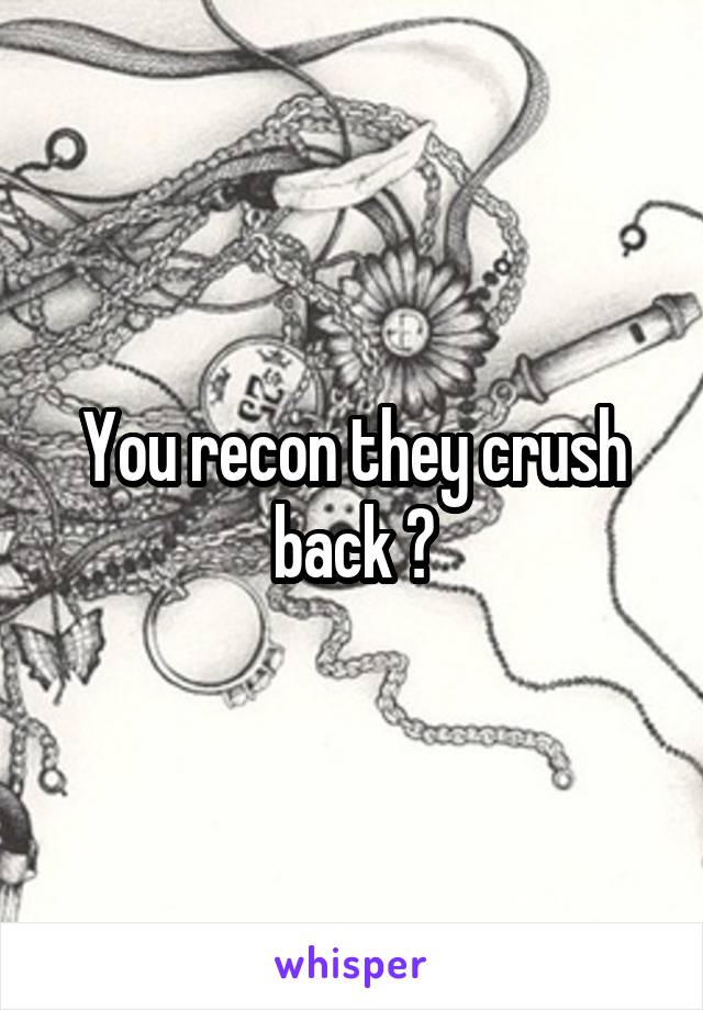 You recon they crush back ?