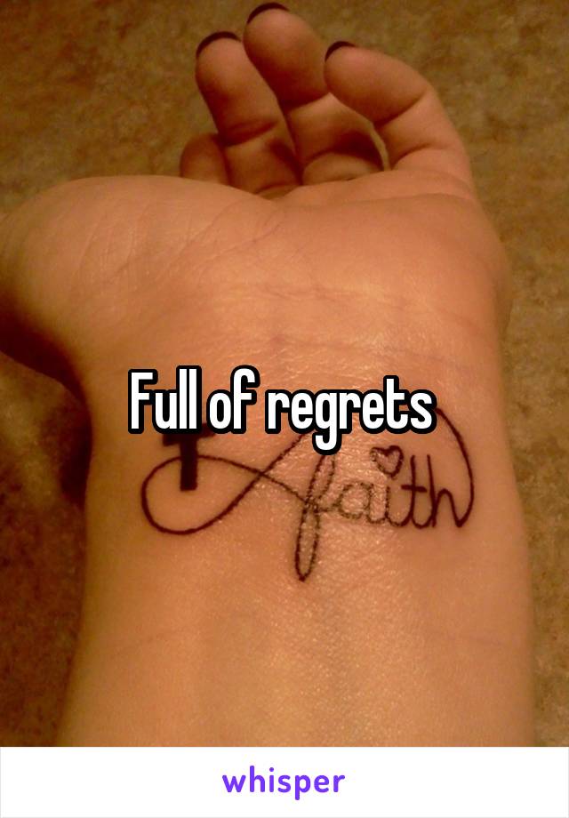 Full of regrets 