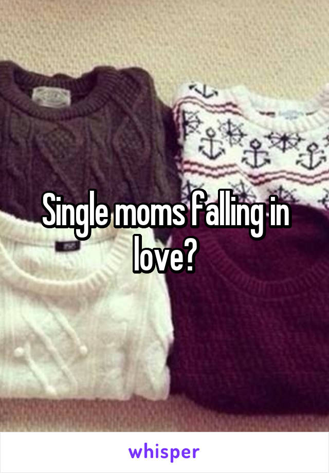 Single moms falling in love?