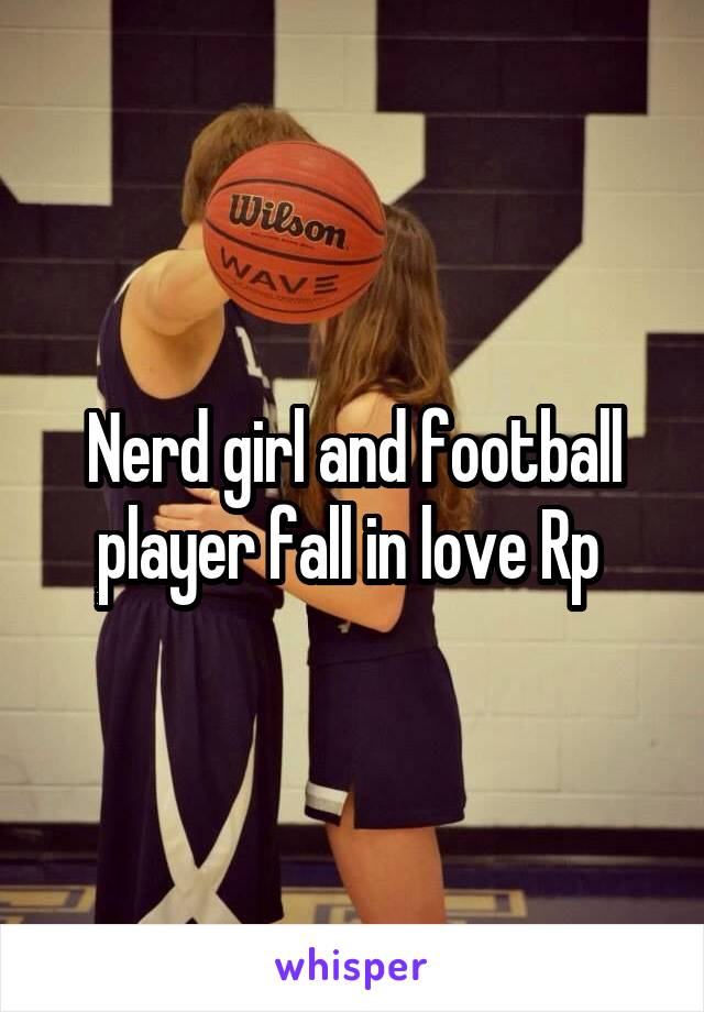 Nerd girl and football player fall in love Rp 