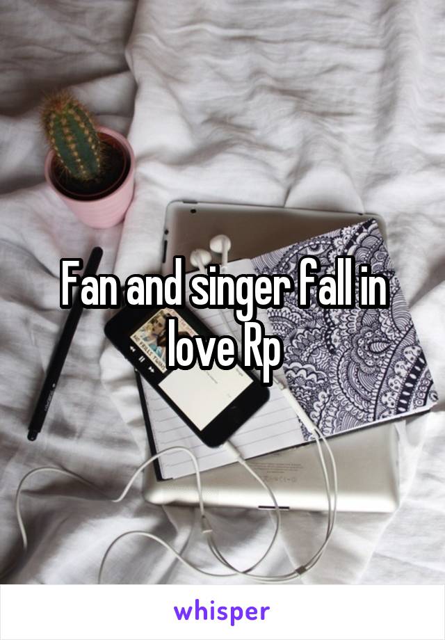 Fan and singer fall in love Rp