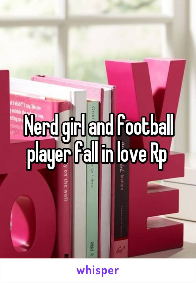 Nerd girl and football player fall in love Rp 