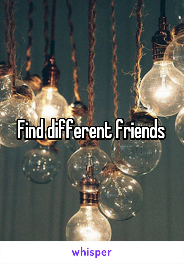 Find different friends 