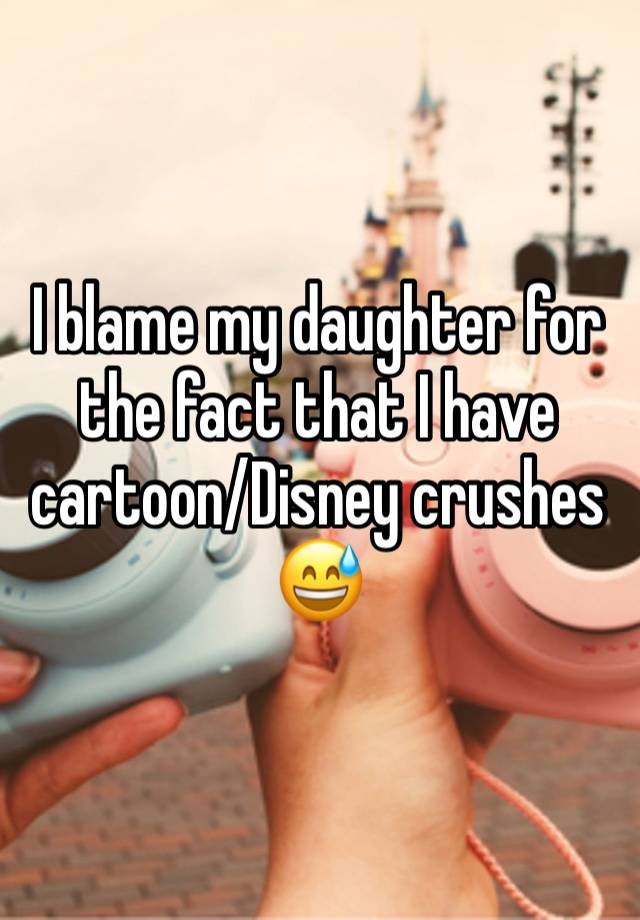 I blame my daughter for the fact that I have cartoon/Disney crushes 😅