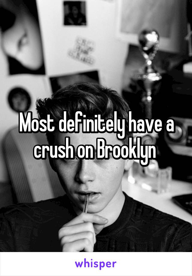 Most definitely have a crush on Brooklyn 