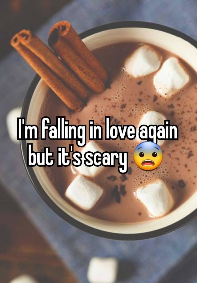 I'm falling in love again but it's scary 😨 