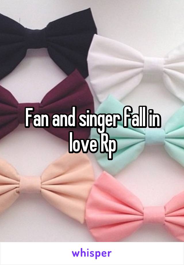 Fan and singer fall in love Rp