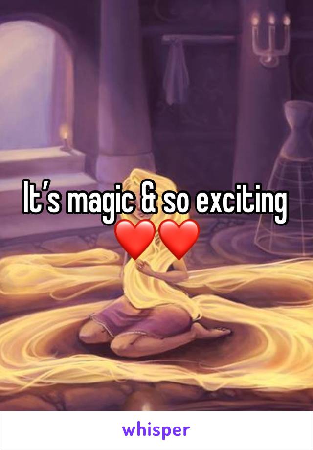 It’s magic & so exciting ❤️❤️