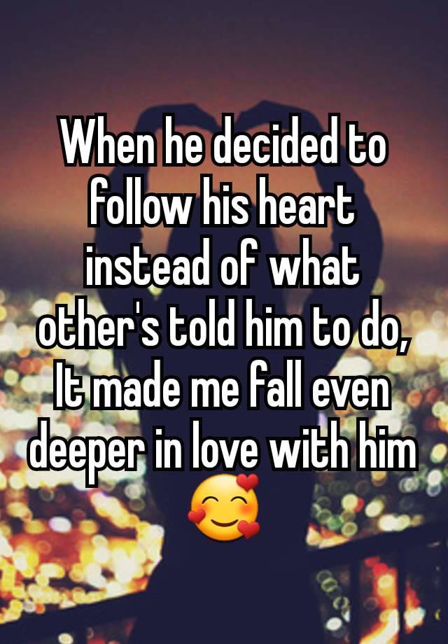 When he decided to follow his heart instead of what other's told him to do,
It made me fall even deeper in love with him🥰