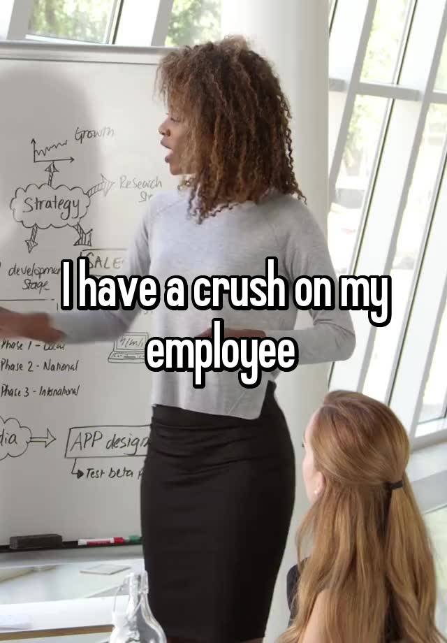 I have a crush on my employee 