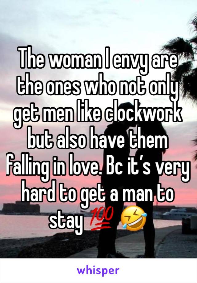 The woman I envy are the ones who not only get men like clockwork but also have them falling in love. Bc it’s very hard to get a man to stay 💯 🤣