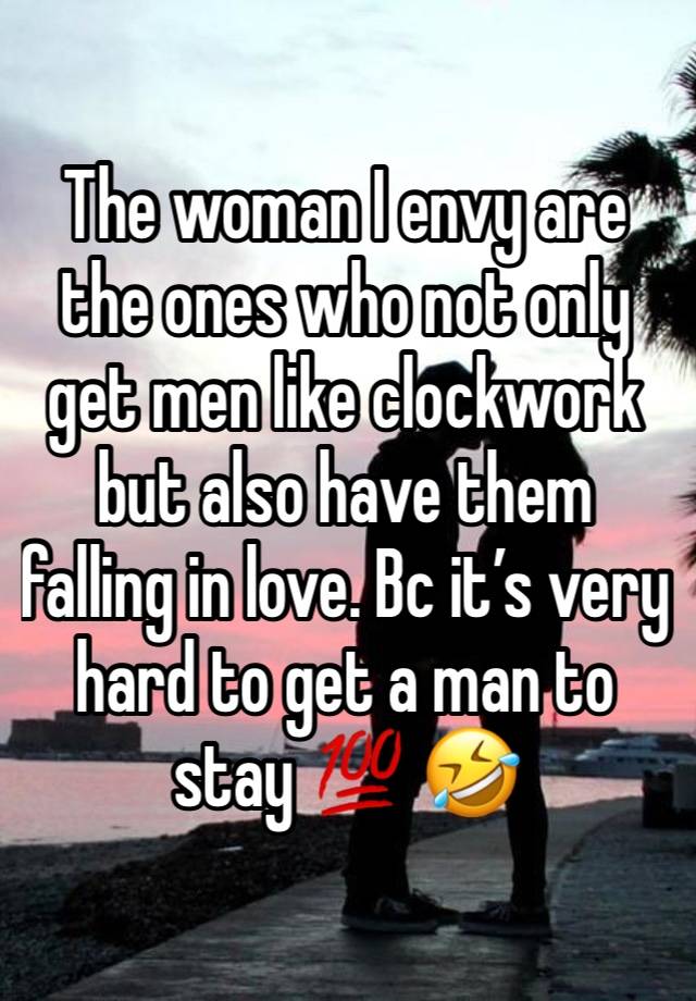 The woman I envy are the ones who not only get men like clockwork but also have them falling in love. Bc it’s very hard to get a man to stay 💯 🤣