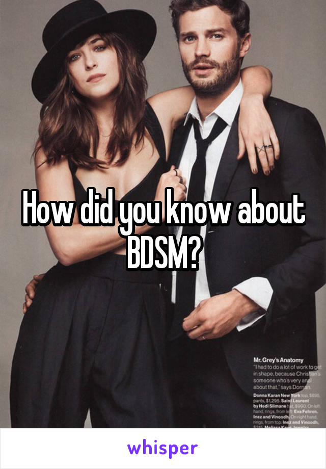 How did you know about BDSM?