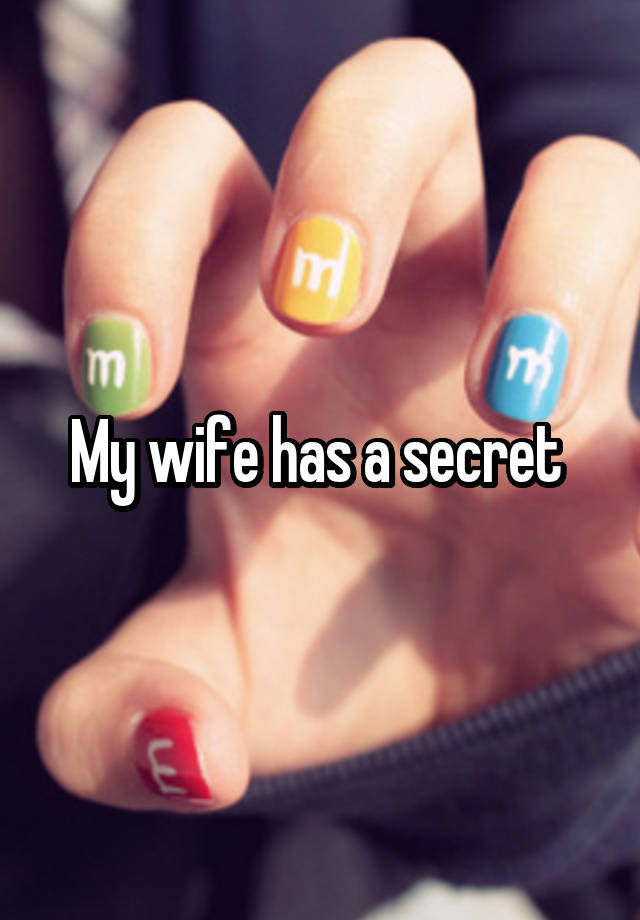 My wife has a secret 