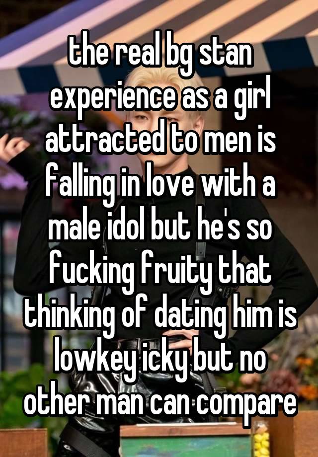 the real bg stan experience as a girl attracted to men is falling in love with a male idol but he's so fucking fruity that thinking of dating him is lowkey icky but no other man can compare