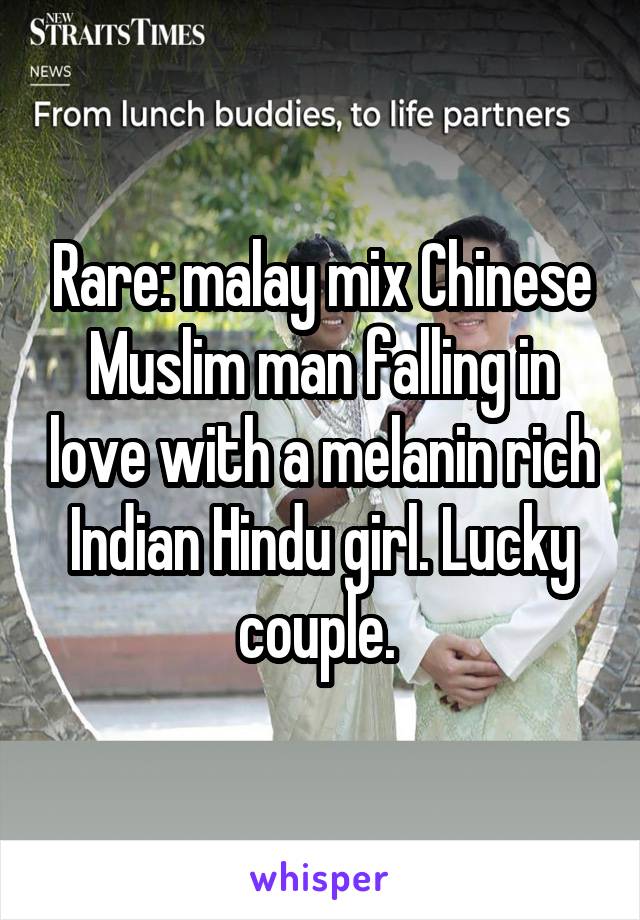 Rare: malay mix Chinese Muslim man falling in love with a melanin rich Indian Hindu girl. Lucky couple. 