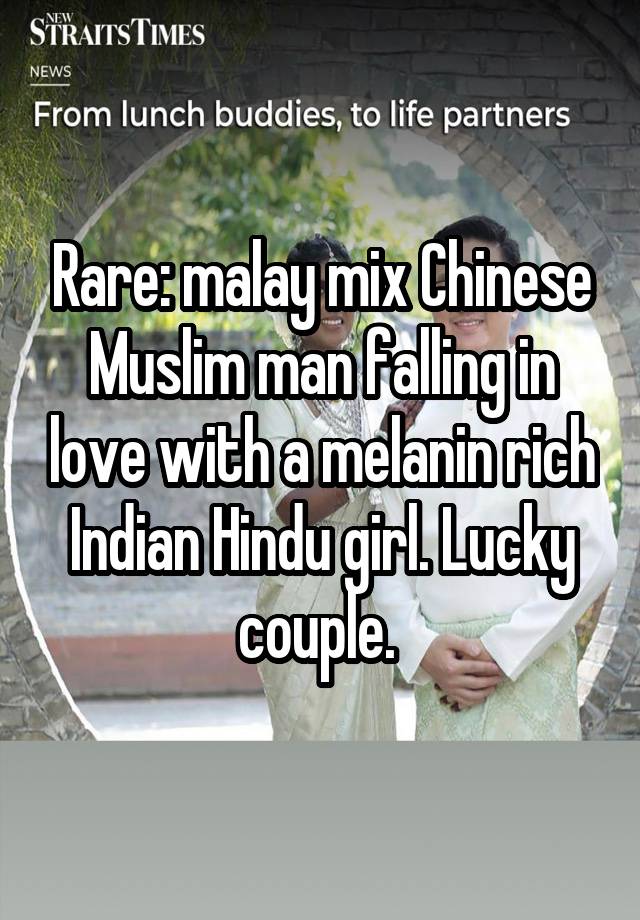 Rare: malay mix Chinese Muslim man falling in love with a melanin rich Indian Hindu girl. Lucky couple. 