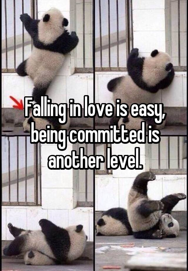 Falling in love is easy, being committed is another level.