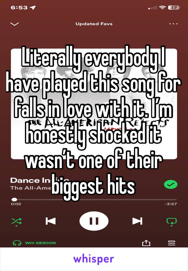 Literally everybody I have played this song for falls in love with it. I’m honestly shocked it wasn’t one of their biggest hits