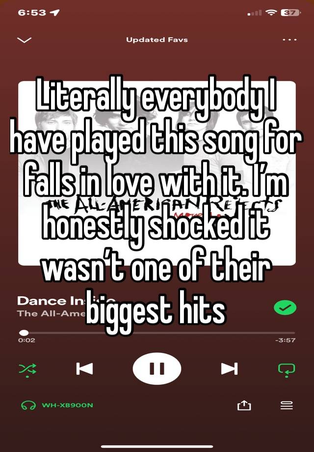 Literally everybody I have played this song for falls in love with it. I’m honestly shocked it wasn’t one of their biggest hits