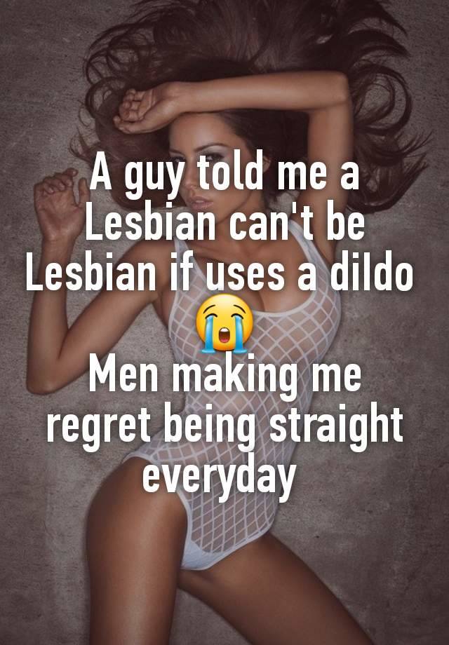 A guy told me a Lesbian can't be Lesbian if uses a diIdo 
😭
Men making me regret being straight everyday 